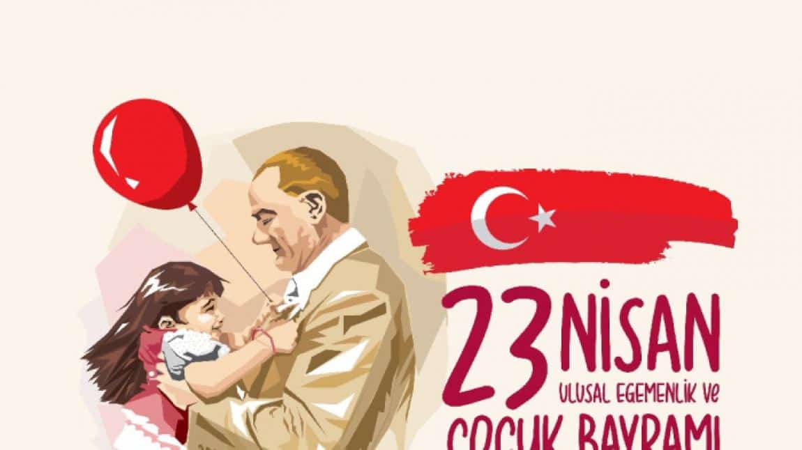 23 Nisan Ulusal Egemenlik ve Çocuk Bayramı Kutlu Olsun